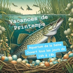 OUVERTURE VACANCES DE PRINTEMPS du 6 au 21 avril 2024 - Maison Pêche et Nature 92